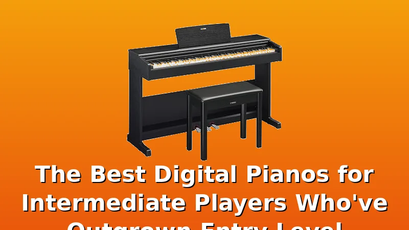 The Best Digital Pianos for Intermediate Players Who've Outgrown Entry Level - DigitalPianoScore review with measurements and honest opinion